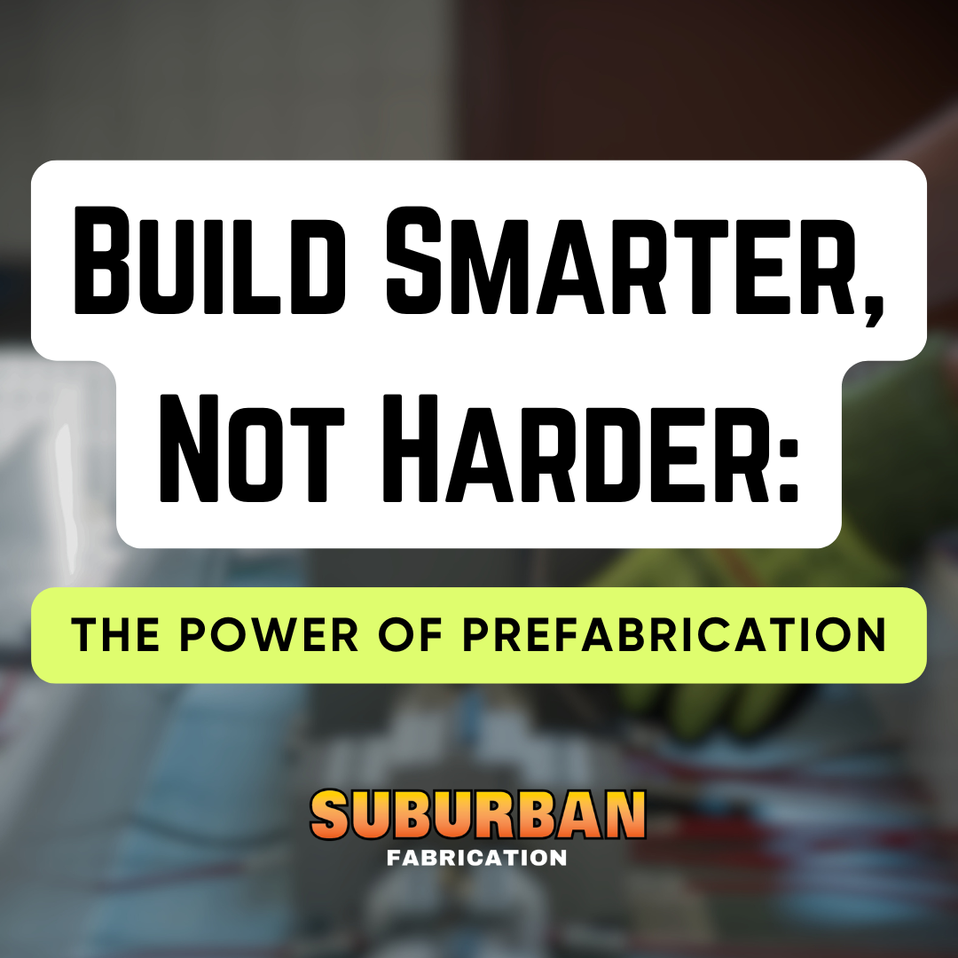 Build Smarter, Not Harder: The Power of Prefabrication